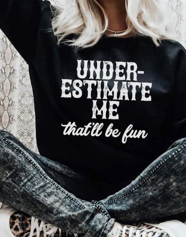 #480 Under estimate me that will be fun